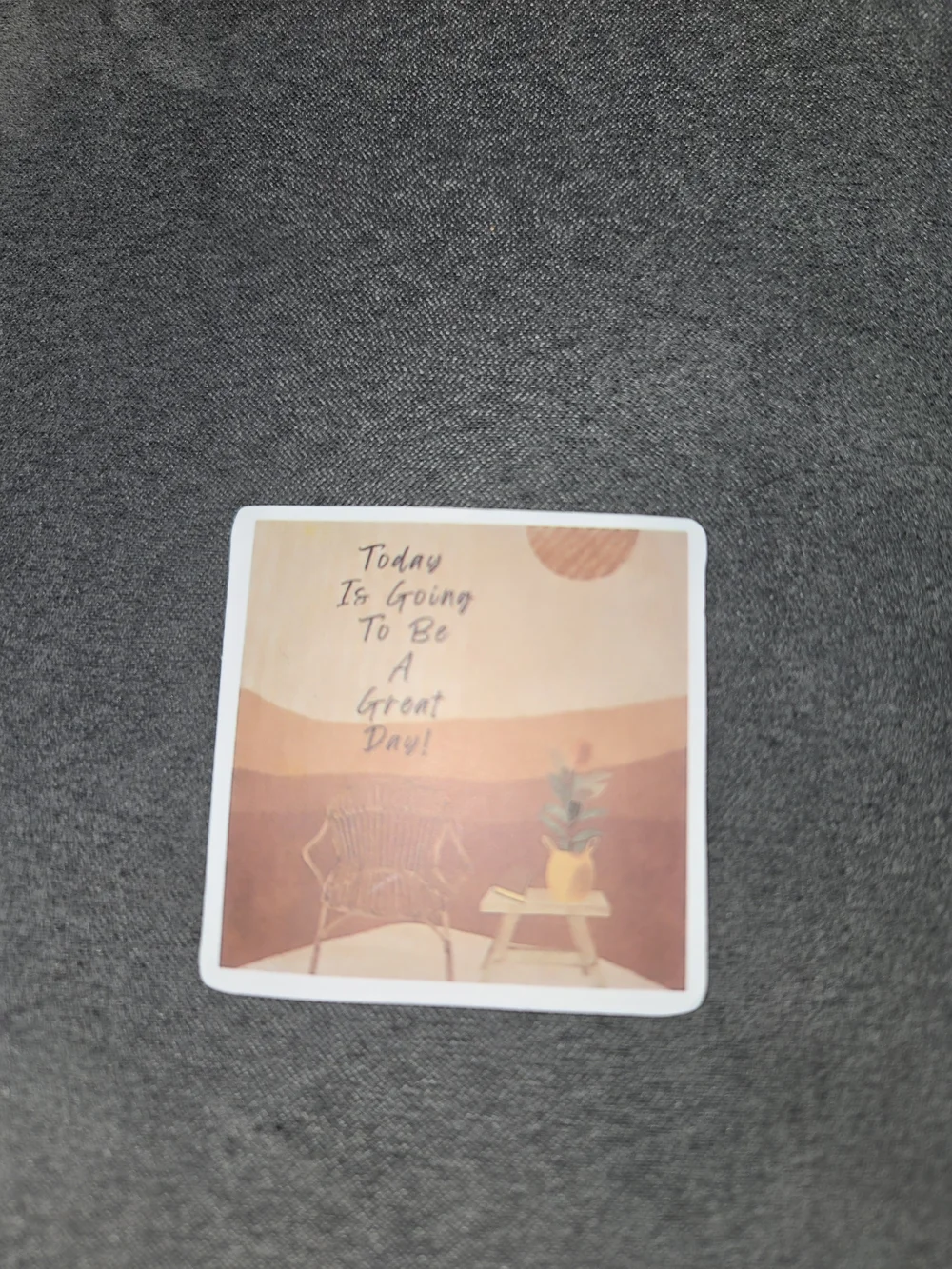 Motivational Desk Sticker - Today Is Going To Be A Great Day! - Brown